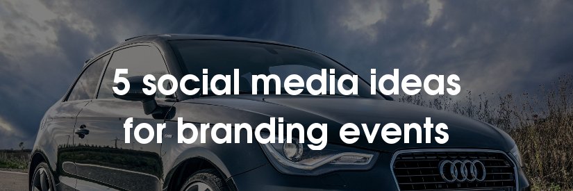 5 social media ideas for branding events