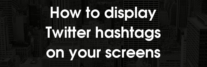 How to display tweets and photos of Twitter hashtags on screens