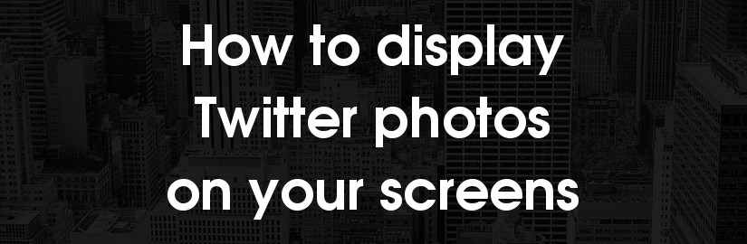 How to display Twitter photos on screens
