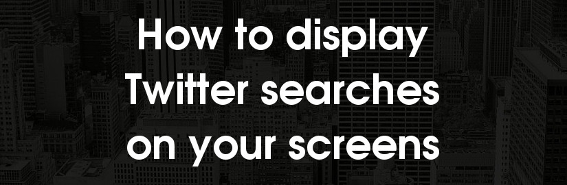 How to display tweets and photos of Twitter searches on screens