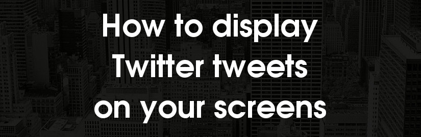 How to display Twitter tweets on screens
