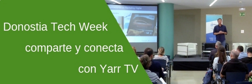 Donostia Tech Week comparte y conecta con Yarr TV